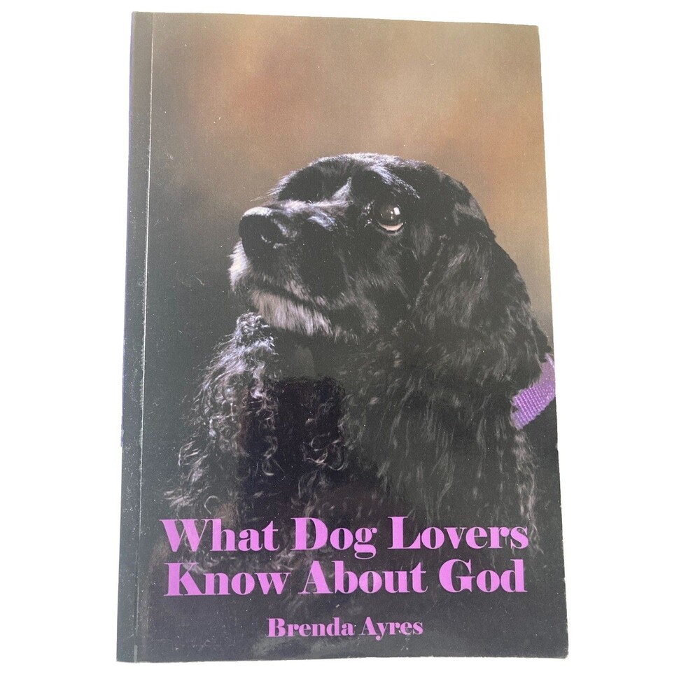 What Dog Lovers Know About God: Brenda Ayres